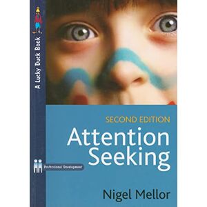 Mellor, Nigel Attention Seeking: A Complete Guide for Teachers (2nd edition) (Paul Chapman Publishing/Lucky Duck Books) Mellor, Nigel Attention Seeking: A Complete Guide for Teachers (2nd edition) (Paul Chapman Publishing/Lucky Duck Books)