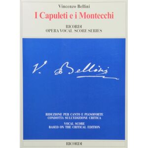I Capuleti E I Montecchi: Piano/Vocal Score Reduction Based on the Critical Edition I Capuleti E I Montecchi: Piano/Vocal Score Reduction Based on the Critical Edition