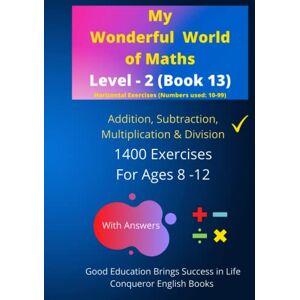 Wigger, Janggikor My Wonderful World of Maths Level 2 (Book 13): 100 Pages of Fun Addition, Subtraction, Multiplication & Division Exercises. Helps Children to ... of Maths Level 2 (Horizontal Version)) Wigger, Janggikor My Wonderful World of Maths Level 2 (Book 13): 100 Pages of Fun Addition, Subtraction, Multiplication & Division Exercises. Helps Children to ... of Maths Level 2 (Horizontal Version))