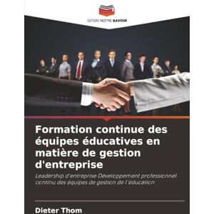 Thom, Dieter Formation continue des équipes éducatives en matière de gestion d'entreprise: Leadership d'entreprise Développement professionnel continu des équipes de gestion de l'éducation Thom, Dieter Formation continue des équipes éducatives en matière de gestion d'entreprise: Leadership d'entreprise Développement professionnel continu des équipes de gestion de l'éducation