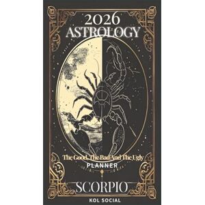 Social, KOL 2026 Astrology: The Good, The Bad And The Ugly – Scorpio Planner Edition: Yearly and Monthly Astrology Journal: Zodiac Signs, Moon Phases, Planetary Transits & Goal Setting Guide Social, KOL 2026 Astrology: The Good, The Bad And The Ugly – Scorpio Planner Edition: Yearly and Monthly Astrology Journal: Zodiac Signs, Moon Phases, Planetary Transits & Goal Setting Guide