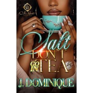 Dominique, J. Salt Don't Go In Tea: An African American Romance: 1 Dominique, J. Salt Don't Go In Tea: An African American Romance: 1