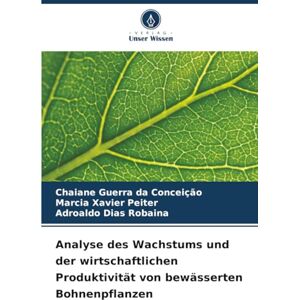 Guerra da Conceição, Chaiane Analyse des Wachstums und der wirtschaftlichen Produktivität von bewässerten Bohnenpflanzen Guerra da Conceição, Chaiane Analyse des Wachstums und der wirtschaftlichen Produktivität von bewässerten Bohnenpflanzen