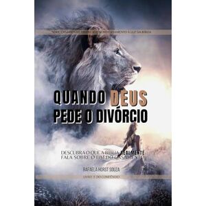 Horst Souza, Rafaela QUANDO DEUS PEDE O DIVÓRCIO: Descubra o que a Bíblia Realmente Ensina Sobre o Fim do Casamento (Casamento, Divórcio e Novo Casamento à Luz da Bíblia) Horst Souza, Rafaela QUANDO DEUS PEDE O DIVÓRCIO: Descubra o que a Bíblia Realmente Ensina Sobre o Fim do Casamento (Casamento, Divórcio e Novo Casamento à Luz da Bíblia)