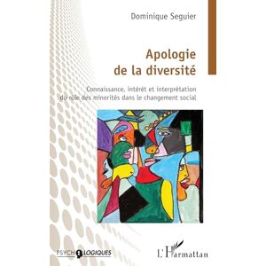 Seguier, Dominique Apologie de la diversité: Connaissance, intérêt et interprétation du rôle des minorités dans le changement social (Psycho-Logiques) Seguier, Dominique Apologie de la diversité: Connaissance, intérêt et interprétation du rôle des minorités dans le changement social (Psycho-Logiques)