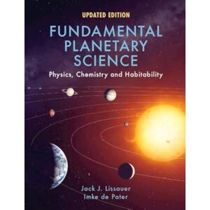 Lissauer, Jack J. Fundamental Planetary Science, Updated Edition: Physics, Chemistry and Habitability Lissauer, Jack J. Fundamental Planetary Science, Updated Edition: Physics, Chemistry and Habitability