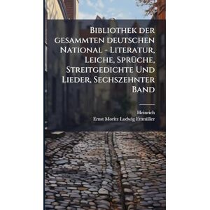 Meiãen), Heinrich (Von Bibliothek der gesammten deutschen National Literatur, Leiche, SprÃ1/4che, Streitgedichte Und Lieder, Sechszehnter Band Meiãen), Heinrich (Von Bibliothek der gesammten deutschen National Literatur, Leiche, SprÃ1/4che, Streitgedichte Und Lieder, Sechszehnter Band