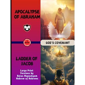 Napashyam, Balas 12 Patriarchs Testament of Job Apocalypse of Abraham Ladder of Jacob Large Print 4 Apocrypha Book Collection God's Covenant: Pseudepigrapha: God's Covenant of the Old Napashyam, Balas 12 Patriarchs Testament of Job Apocalypse of Abraham Ladder of Jacob Large Print 4 Apocrypha Book Collection God's Covenant: Pseudepigrapha: God's Covenant of the Old