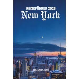 Haun New York City REISEFÜHRER 2026: Erkundung der Kultur und Sehenswürdigkeiten in den Vereinigten Staate Haun New York City REISEFÜHRER 2026: Erkundung der Kultur und Sehenswürdigkeiten in den Vereinigten Staate