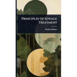 Dunbar, Dunbar Principles of Sewage Treatment Dunbar, Dunbar Principles of Sewage Treatment