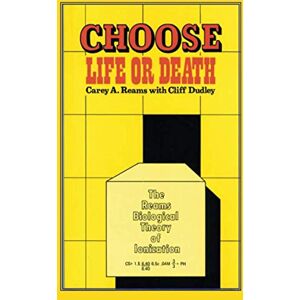 Reams, C. A. Choose Life or Death Reams, C. A. Choose Life or Death