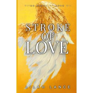 Lance, Lilah Stroke of Love (Gabriel's Edition): Titan Security Series Book VII Lance, Lilah Stroke of Love (Gabriel's Edition): Titan Security Series Book VII