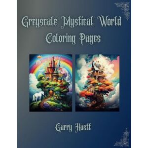 Hastt, Garry Greyscale Mystical World Coloring Pages: Mystical Worlds Grayscale coloring book,Magical World Grayscale Coloring Book,Coloring Pages Kdp Coloring For Adults. Hastt, Garry Greyscale Mystical World Coloring Pages: Mystical Worlds Grayscale coloring book,Magical World Grayscale Coloring Book,Coloring Pages Kdp Coloring For Adults.