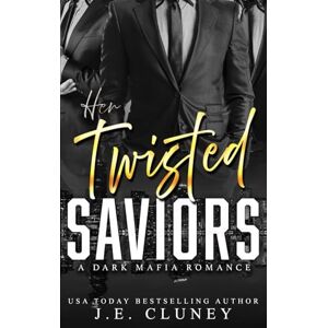 Cluney, J.E. Her Twisted Saviors: A Dark Mafia rescue why choose romance (Mafia Brothers) Cluney, J.E. Her Twisted Saviors: A Dark Mafia rescue why choose romance (Mafia Brothers)