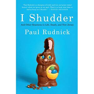 Rudnick, Paul I Shudder: And Other Reactions to Life, Death, and New Jersey Rudnick, Paul I Shudder: And Other Reactions to Life, Death, and New Jersey