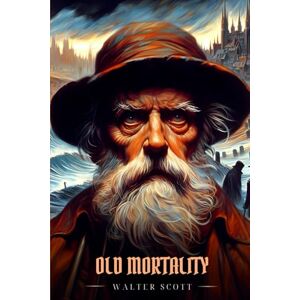 Scott OLD MORTALITY: Illustrated Edition Scott OLD MORTALITY: Illustrated Edition
