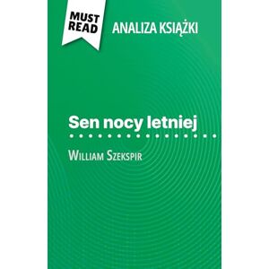 Cornillon, Claire Sen nocy letniej książka William Szekspir (Analiza książki): Pełna analiza i szczegółowe podsumowanie pracy: Pelna analiza i szczególowe podsumowanie pracy Cornillon, Claire Sen nocy letniej książka William Szekspir (Analiza książki): Pełna analiza i szczegółowe podsumowanie pracy: Pelna analiza i szczególowe podsumowanie pracy