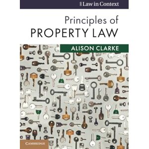 Clarke, Alison Principles of Property Law (Law in Context) Clarke, Alison Principles of Property Law (Law in Context)