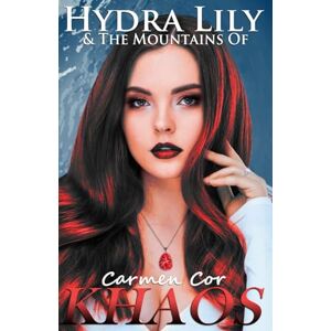 Cor, Carmen Hydra Lily & The Mountains of Khaos: Book Three, 5th Ed, 2025. (The Hydra Lily Series) Cor, Carmen Hydra Lily & The Mountains of Khaos: Book Three, 5th Ed, 2025. (The Hydra Lily Series)