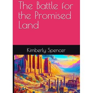 Spencer, Kimberly The Battle for the Promised Land (Warrior's Legacy: Chronicles of the Called) Spencer, Kimberly The Battle for the Promised Land (Warrior's Legacy: Chronicles of the Called)