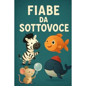 Max, maxxx08 Fiabe da Sottovoce: raccolta di 50 racconti incantati, pensati per bambini dai 6 agli 8 anni… Max, maxxx08 Fiabe da Sottovoce: raccolta di 50 racconti incantati, pensati per bambini dai 6 agli 8 anni…