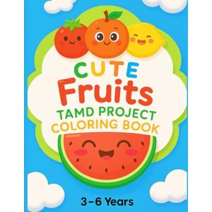 Lungu, Mr Kilby Cute Fruits TAMD Project Coloring Book (Ages 3–6) Lungu, Mr Kilby Cute Fruits TAMD Project Coloring Book (Ages 3–6)