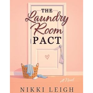 Leigh, Nikki The Laundry Room Pact: 1 (Mom Club Confidential) Leigh, Nikki The Laundry Room Pact: 1 (Mom Club Confidential)