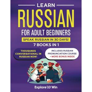 ToWin, Explore Learn Russian for Adult Beginners: 7 Books in 1: Speak Russian in 30 Days! ToWin, Explore Learn Russian for Adult Beginners: 7 Books in 1: Speak Russian in 30 Days!