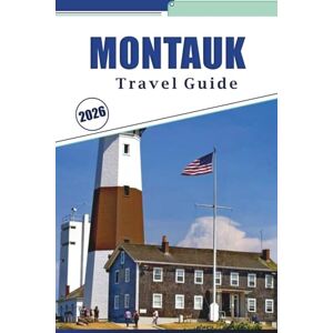 Brey, David K. MONTAUK TRAVEL GUIDE 2026: Exploring New York’s Coastal Charm, Things to do, Outdoor Adventures, Local Culture and Insider Tips for Every Traveler Brey, David K. MONTAUK TRAVEL GUIDE 2026: Exploring New York’s Coastal Charm, Things to do, Outdoor Adventures, Local Culture and Insider Tips for Every Traveler