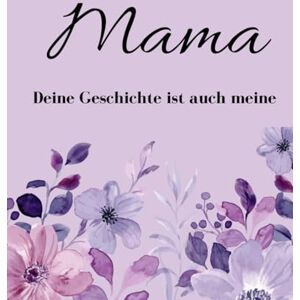 Storoz, Petra Mama: Deine Geschichte ist auch meine auf über 100 Seiten Storoz, Petra Mama: Deine Geschichte ist auch meine auf über 100 Seiten