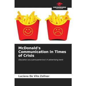 de Vito Zollner, Luciana McDonald's Communication in Times of Crisis: Education as a persuasive tool in advertising texts de Vito Zollner, Luciana McDonald's Communication in Times of Crisis: Education as a persuasive tool in advertising texts