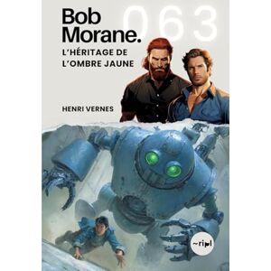 Vernes, Henri Bob Morane L’Héritage de l’Ombre Jaune: Tome 063 (Saga Bob Morane : Voyages, Récits et Aventures) Vernes, Henri Bob Morane L’Héritage de l’Ombre Jaune: Tome 063 (Saga Bob Morane : Voyages, Récits et Aventures)