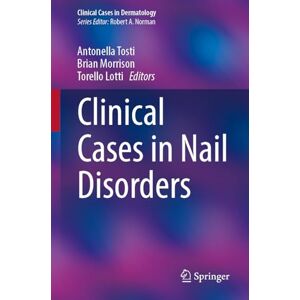 Clinical Cases in Nail Disorders (Clinical Cases in Dermatology) Clinical Cases in Nail Disorders (Clinical Cases in Dermatology)