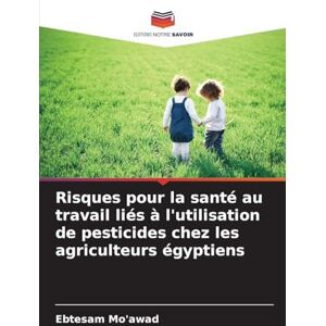 Mo'awad, Ebtesam Risques pour la santé au travail liés à l'utilisation de pesticides chez les agriculteurs égyptiens Mo'awad, Ebtesam Risques pour la santé au travail liés à l'utilisation de pesticides chez les agriculteurs égyptiens