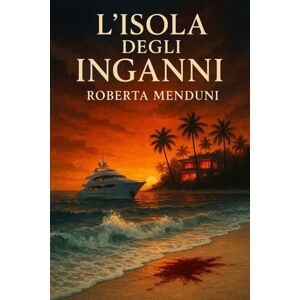 Menduni, Roberta L'isola degli inganni: Terzo libro della saga dei misteri di Blackwood Menduni, Roberta L'isola degli inganni: Terzo libro della saga dei misteri di Blackwood