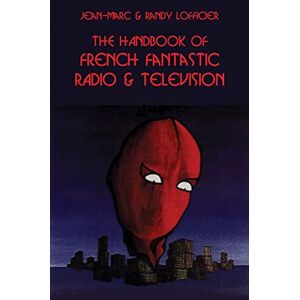 Lofficier, Jean-Marc The Handbook of French Fantastic Radio & Television Lofficier, Jean-Marc The Handbook of French Fantastic Radio & Television