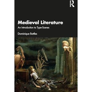 Battles, Dominique Medieval Literature: An Introduction to Type-Scenes Battles, Dominique Medieval Literature: An Introduction to Type-Scenes