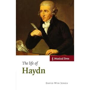 Jones, David Wyn The Life of Haydn (Musical Lives) Jones, David Wyn The Life of Haydn (Musical Lives)