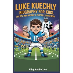 Rocketpen, Riley Luke Kuechly Biography for Kids: The Boy Who Became a Football Superhero Rocketpen, Riley Luke Kuechly Biography for Kids: The Boy Who Became a Football Superhero