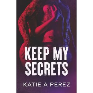 Perez, Katie A Keep My Secrets: An Age Gap Billionaire Romance: 2 (Anastasia Duet) Perez, Katie A Keep My Secrets: An Age Gap Billionaire Romance: 2 (Anastasia Duet)