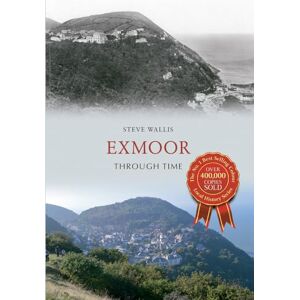 Wallis, Steve Exmoor Through Time Wallis, Steve Exmoor Through Time