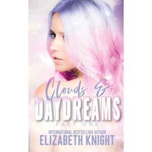 Knight, Elizabeth Clouds & Daydreams: Part 1 (Sunshine & Rainbows Omegaverse) Knight, Elizabeth Clouds & Daydreams: Part 1 (Sunshine & Rainbows Omegaverse)