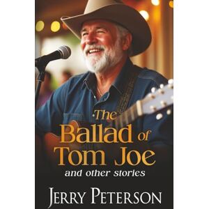 Peterson, Jerry The Ballad of Tom Joe and other stories (Stories I Like to Tell) Peterson, Jerry The Ballad of Tom Joe and other stories (Stories I Like to Tell)