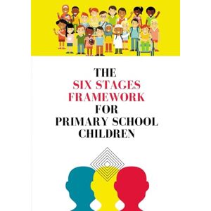 M'gadzah, Dr Shungu Hilda The Six Stages Framework for Primary School Children: Workbook M'gadzah, Dr Shungu Hilda The Six Stages Framework for Primary School Children: Workbook