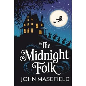 Masefield, John Midnight Folk (Kay Harker, #1),the Masefield, John Midnight Folk (Kay Harker, #1),the