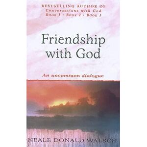 Donald Walsch, Neale Friendship with God: An uncommon dialogue Donald Walsch, Neale Friendship with God: An uncommon dialogue