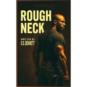 Bennett, Exlus S Rough Neck: The Gang Buster Bennett, Exlus S Rough Neck: The Gang Buster