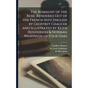 Chaucer, Geoffrey The Romaunt of the Rose. Rendered out of the French Into English by Geoffrey Chaucer and Illustrated by Keith Henderson & Norman Wilkinson of Four Oaks Chaucer, Geoffrey The Romaunt of the Rose. Rendered out of the French Into English by Geoffrey Chaucer and Illustrated by Keith Henderson & Norman Wilkinson of Four Oaks