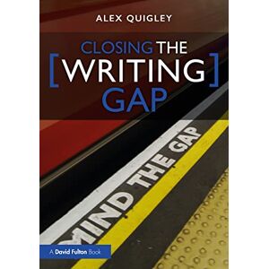 Quigley, Alex Closing the Writing Gap Quigley, Alex Closing the Writing Gap