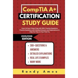 Amos, Randy COMPTIA A+ CERTIFICATION STUDY GUIDE 2025/2026: Core 1 & Core 2 Exam Prep with 300+ Practice Questions Practice Questions with Detailed Answers and Explanations to Help You Pass on Your First Try Amos, Randy COMPTIA A+ CERTIFICATION STUDY GUIDE 2025/2026: Core 1 & Core 2 Exam Prep with 300+ Practice Questions Practice Questions with Detailed Answers and Explanations to Help You Pass on Your First Try